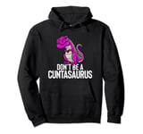 Don't Be A Cuntasaurus Rex Funny Sarcasm Dinosaurus Gift Pullover Hoodie