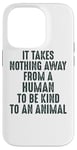 Coque pour iPhone 14 Pro Animal Advocate : rien n'empêche l'homme d'être gentil avec les animaux