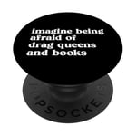 Graphique Imaginez avoir peur des Drag Queens et des livres PopSockets PopGrip Adhésif