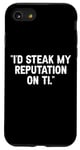 Coque pour iPhone SE (2020) / 7 / 8 I'd Steak My Reputation Lout It Funny Beef Carnivore Diet Pun