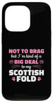 iPhone 13 Pro Not To Brag Big Deal To My Scottish Fold Case