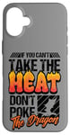 iPhone 16 Plus Funny If You Can't Take The Heat Don't Poke The Dragon Lover Case