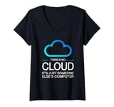 Womens Tech Humor There Is No Cloud Just Someone Else's Computer V-Neck T-Shirt