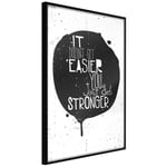 Plakat - It Doesn't Easier You Just Get Stronger - 40 x 60 cm - Sort ramme