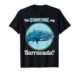 Did someone say Barracuda? Barracudas Barracuda T-Shirt