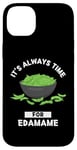 Coque pour iPhone 14 Plus Edamame Food Lover It's Always Time For Edamame