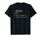 Avus like grandfather but so much cooler T-Shirt