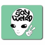 Computer Mouse Mat - Stay Weird UFO Alien Aliens Space Office Gift #14724