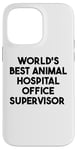 Coque pour iPhone 14 Pro Max Meilleur superviseur de bureau d'hôpital pour animaux au monde