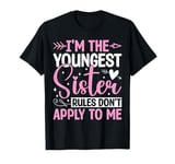 I'm The Youngest Sister Rules Don't Apply To Me Sarcastic T-Shirt