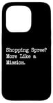 Coque pour iPhone 15 Pro Shopping Spree More Like a Mission Funny Shopping Citation