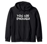 You Are Enough, You Are More Than Enough, Mental Health Tee Zip Hoodie