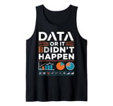 Data Or It Didn't Happen Charts Graphics Tank Top