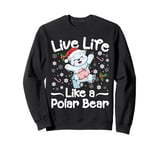 Live Life Like A Polar Bear Christmas Santa Hat Lights Xmas Sweatshirt