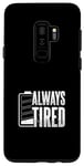Galaxy S9+ Always Tired Low Battery Working Job Night No Sleeping Case