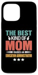 iPhone 13 Pro Max The Best Kind Of Mom Raises An Education Administrator Case