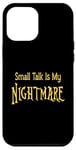 iPhone 12 Pro Max Small Talk Is My Nightmare - Yellow Lettering Case