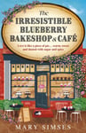 The Irresistible Blueberry Bakeshop and Cafe  If you love Gilmore Girls you&#039;ll adore this smalltown romance