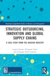 Strategic Outsourcing, Innovation and Global Supply Chains  A Case Study from the Aviation Industry