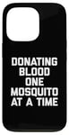 iPhone 13 Pro Donating Blood One Mosquito At A Time T-Shirt funny saying Case