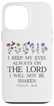 Coque pour iPhone 13 Pro Max I Keep My Eyes Always on the Lord Not Be Shaken Psalm 16 8