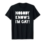 NOBODY KNOWS I'M GAY Gift idea CSD T-Shirt