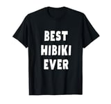 Best Hibiki Ever T-Shirt