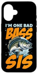 iPhone 16 I'M ONE BAD BASS SIS, for the fishing sister Case