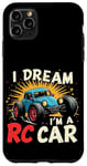 iPhone 11 Pro Max I DREAM I'M A RC Car Remote Control Car Case