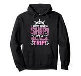 I Don't Give A Ship It's A Mother Daughter Trip Pullover Hoodie