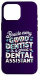 iPhone 16 Pro Max Funny beside every good dentist is a great dental assistant Case