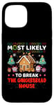 iPhone 15 Most Likely To Break The Gingerbread House Merry Christmas Case