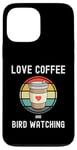 iPhone 13 Pro Max Love Drinking Coffee And Bird Watching Spotting Twitching Case