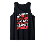 It's Just Me My Best Friend And Our Feral Kids Against World Tank Top