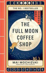 The Full Moon Coffee Shop  The internationally bestselling cult Japanese novel