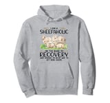 I am a sheepaholic on the road to recovery Pullover Hoodie