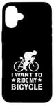 Coque pour iPhone 16 Plus I Want To Ride My Bicycle Vélo de route Vélo de route Vélo de route