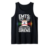 EMTs: We're Just Here For The Sirens Tank Top