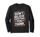 Don’t Believe Everything You Think, School Psychologist Long Sleeve T-Shirt