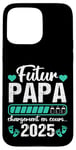 Coque pour iPhone 15 Pro Max Futur Papa 2025 Annonce Naissance 2025 Fête Des Pères Cadeau