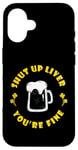 Coque pour iPhone 16 Boire de la bière Saint Patrick's Shut Up Foie