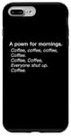 iPhone 7 Plus/8 Plus A Poem For Mornings Funny Coffee Lover Humor Sarcastic Joke Case