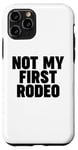 Coque pour iPhone 11 Pro NOT MY FIRST RODEO