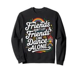 Friends Dont Let Friends Line Dance Alone Quote Line Dancing Sweatshirt