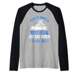 This is what a great jet ski rider looks like - Funny Jetski Raglan Baseball Tee