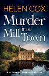 Murder in a Mill Town: the perfect cosy mystery to curl up with on winter nights (The Kitt Hartley Yorkshire Mysteries Book 7)