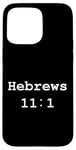 iPhone 15 Pro Max Christian faith holy bible verses typeset Hebrews 11:1 Case