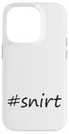 Coque pour iPhone 14 Pro #snirt t-shirt, chemise à capuche, housse de téléphone portable, chemise, oreiller