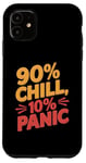 iPhone 11 90 Percent Chill 10 Percent Panic Procrastinator Lover Case