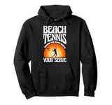 Beach Tennis Where The Sand Meets Your Serve Pullover Hoodie